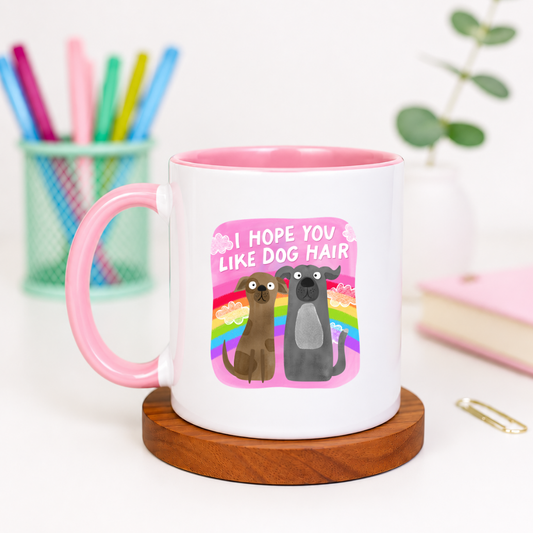 I Hope You Like Dog Hair - Ceramic Mug