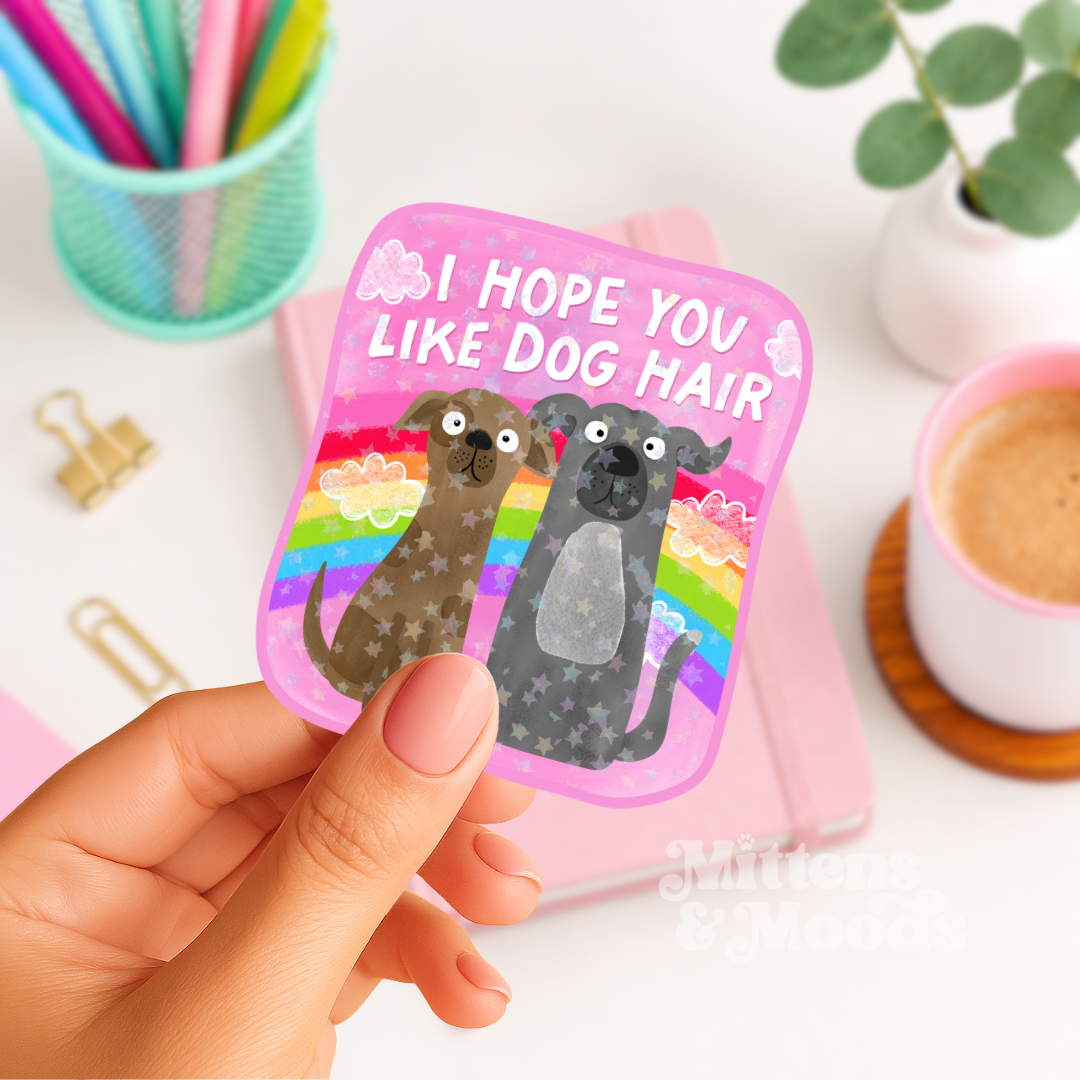 I Hope You Like Dog Hair - Vinyl Sticker