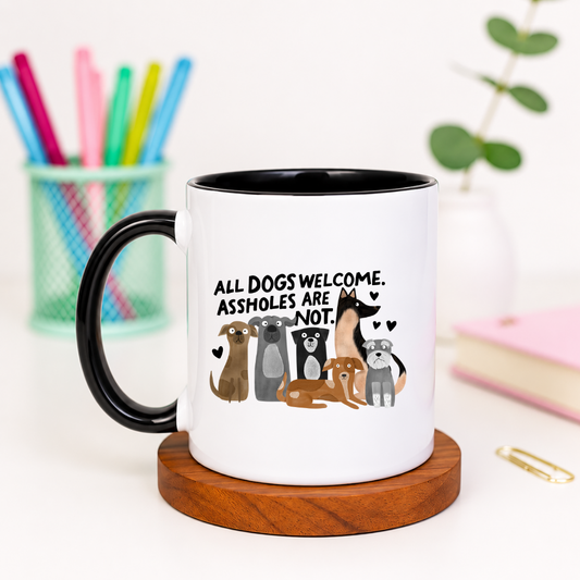 All Dogs Welcome Assholes Are Not - Ceramic Mug