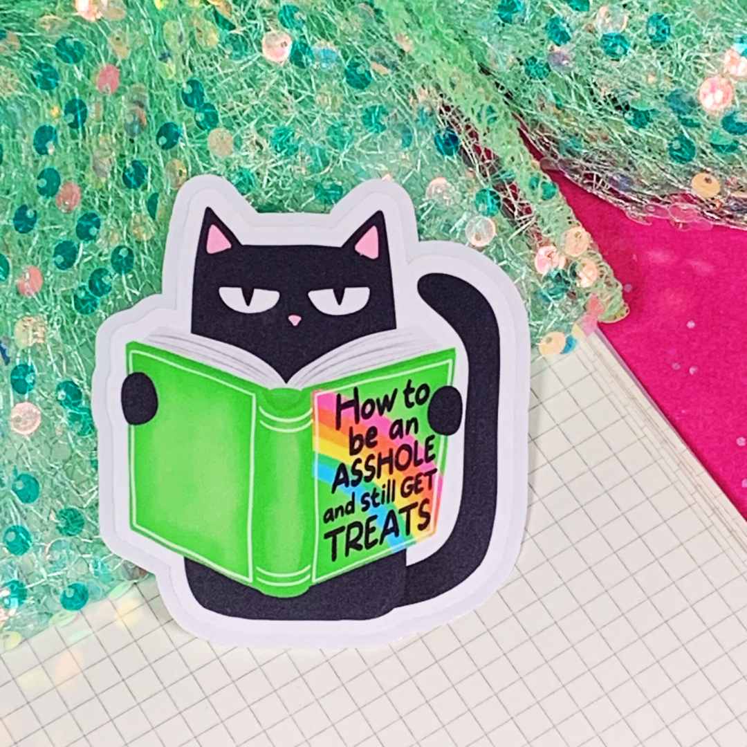 How To Be An Asshole And Still Get Treats (Cat version) - Vinyl Sticker