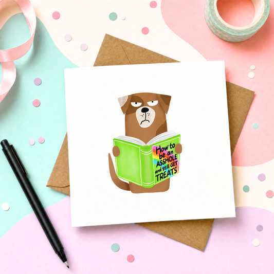 MTO Card - How to be an asshole and still get treats (dog)