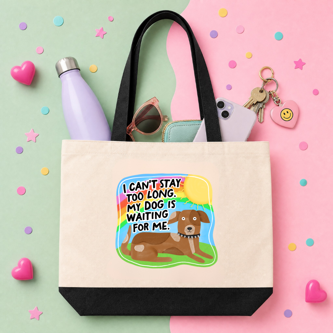 MTO Tote Bag - I can't stay long, my dog is waiting for me