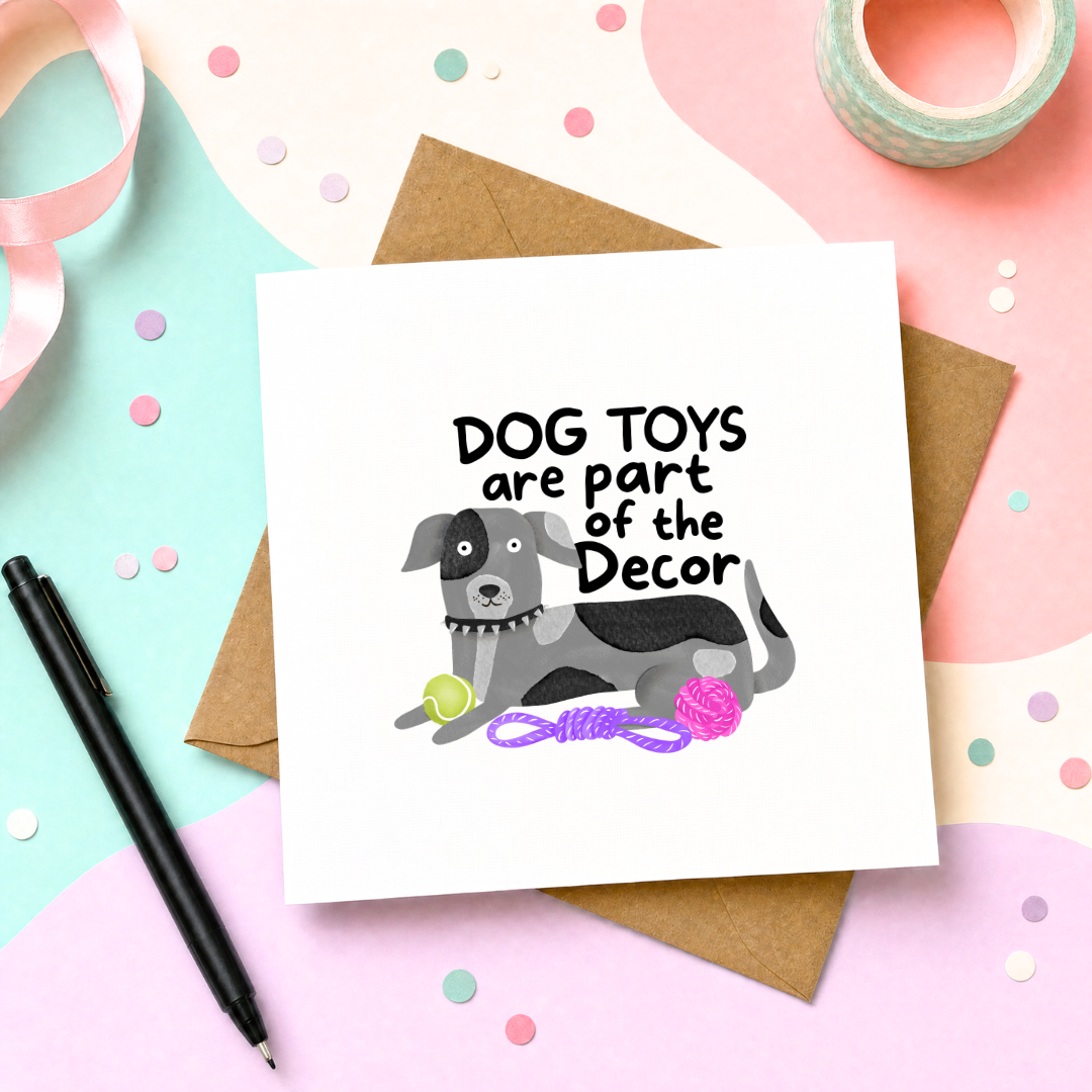 MTO Card - Dog Toys Are Part of the Decor