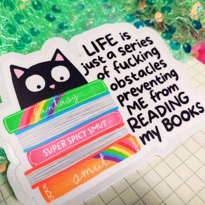 Life Is Just A Series Of Obstacles Preventing Me From Reading - Vinyl Sticker