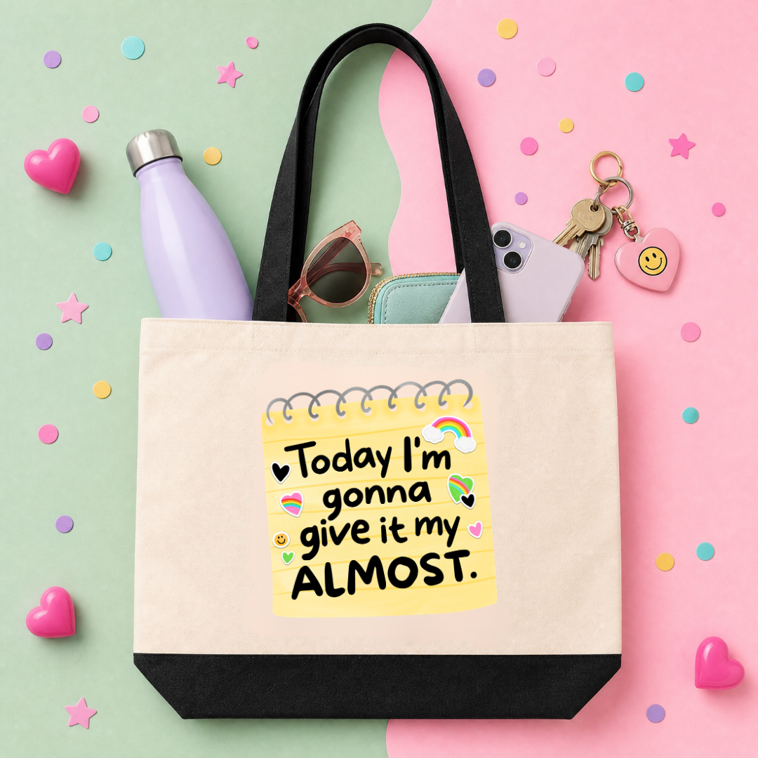 MTO Tote Bag - Today Im Gonna Give it My Almost