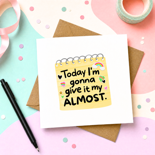 MTO Card - Today Im Gonna Give it My Almost