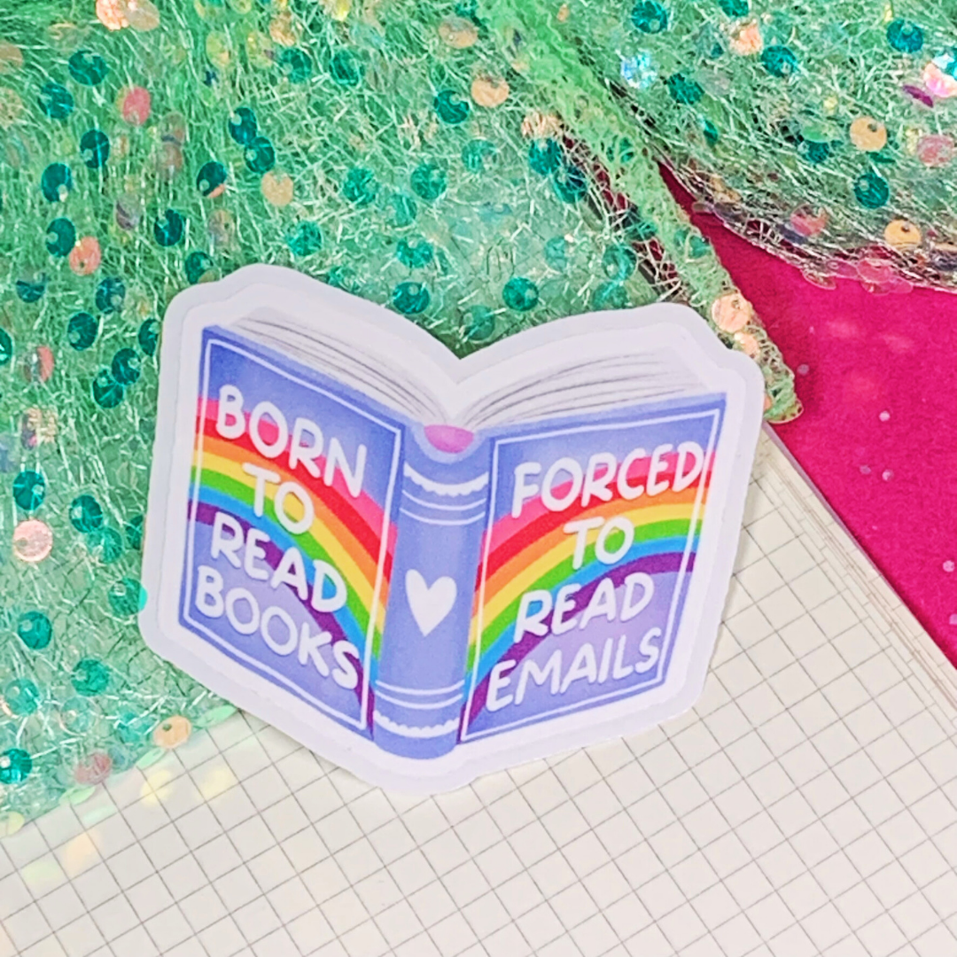 Born To Read, Forced To Read Emails - Vinyl Sticker