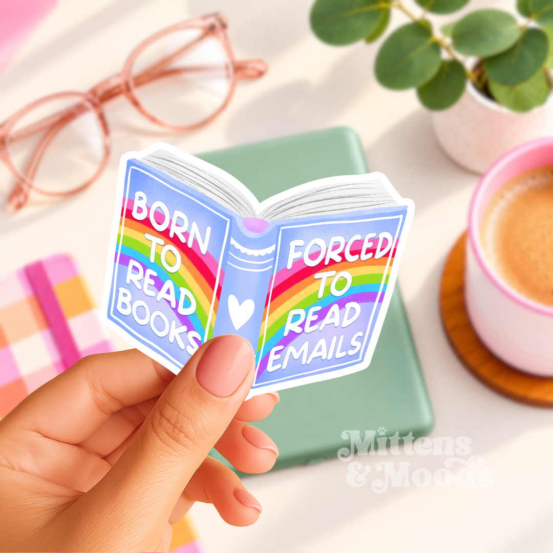 Born to Read Books Forced to Read Emails - Vinyl Sticker