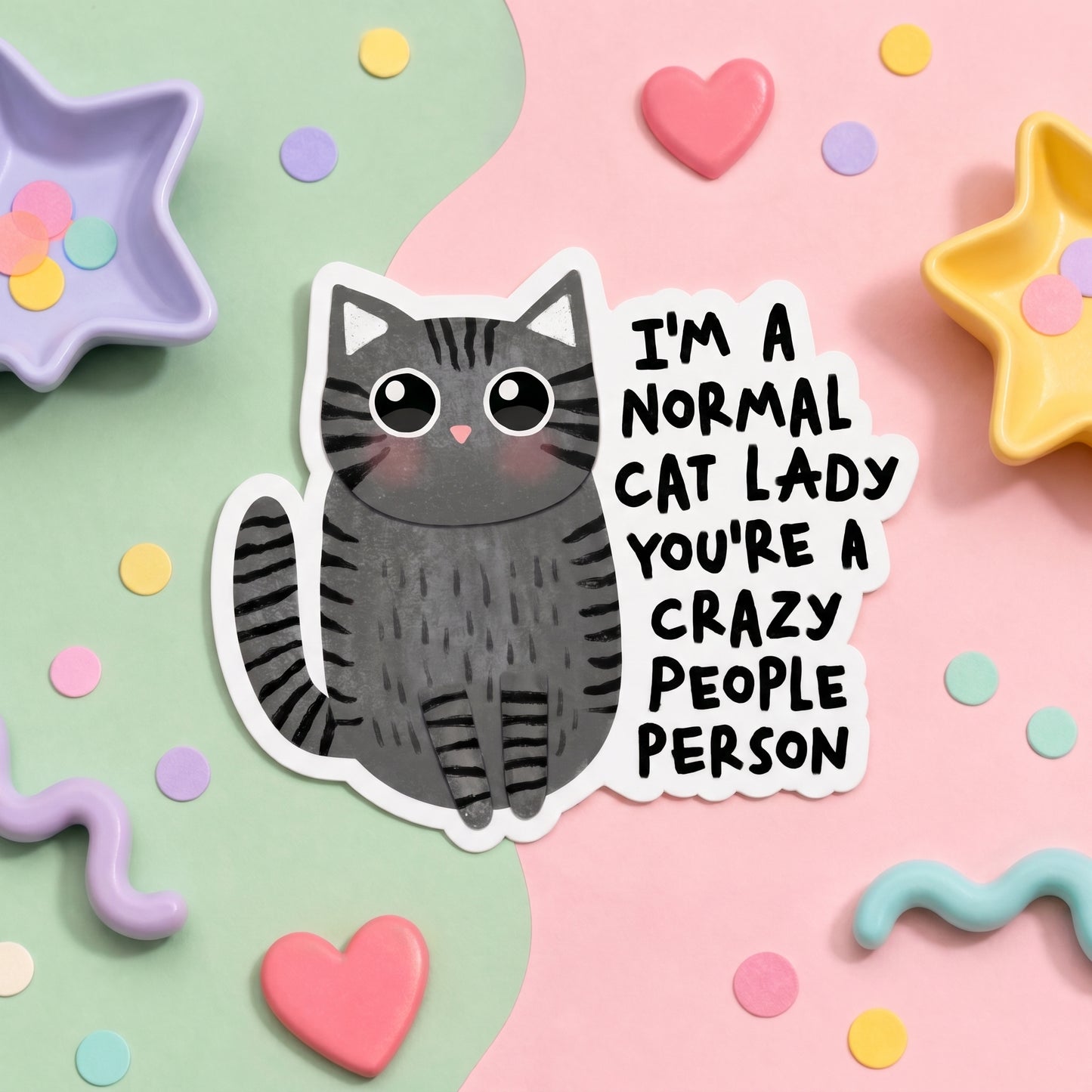 I'm a Normal Cat Lady You're a Crazy People Person - Vinyl Sticker