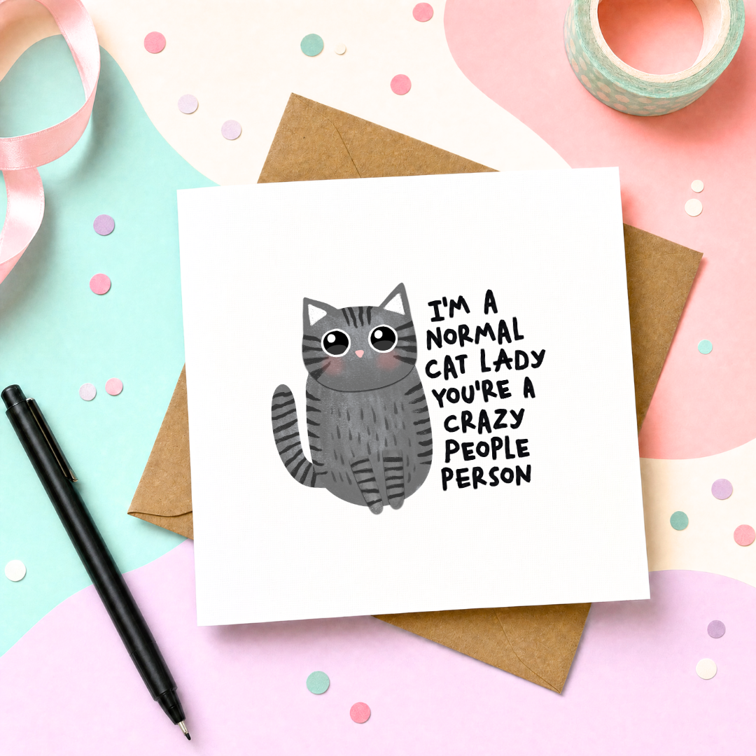 MTO Card - I'm a normal cat lady, you're a crazy people person