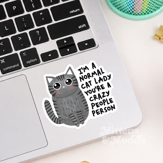 I'm a Normal Cat Lady You're a Crazy People Person - Vinyl Sticker