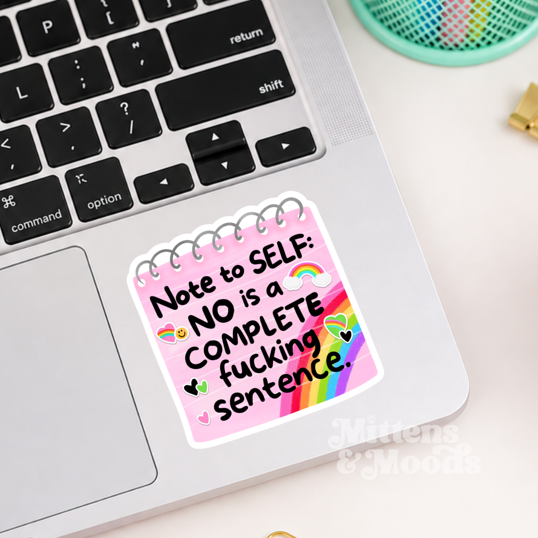 Note to Self No Is a Complete Fucking Sentence - Vinyl Sticker