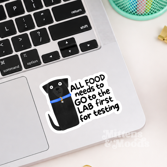 All Food Needs to Go to the Lab First for Testing - Vinyl Sticker