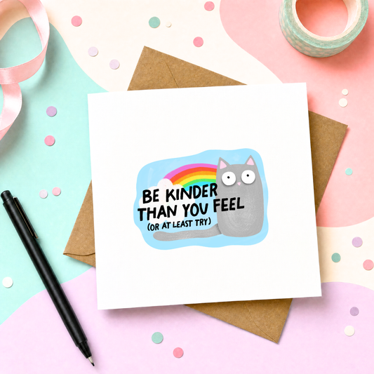 MTO Card - Be Kinder than you feel (or at least try)