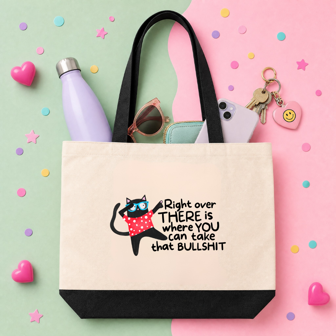 MTO Tote Bag - Right over there is where you can take your bullshit