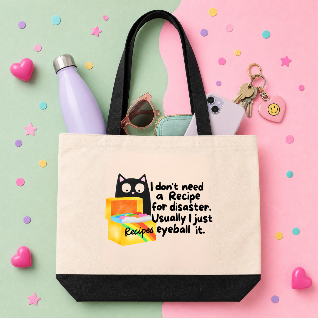 MTO Tote Bag - I Dont Need A Recipe for Disaster