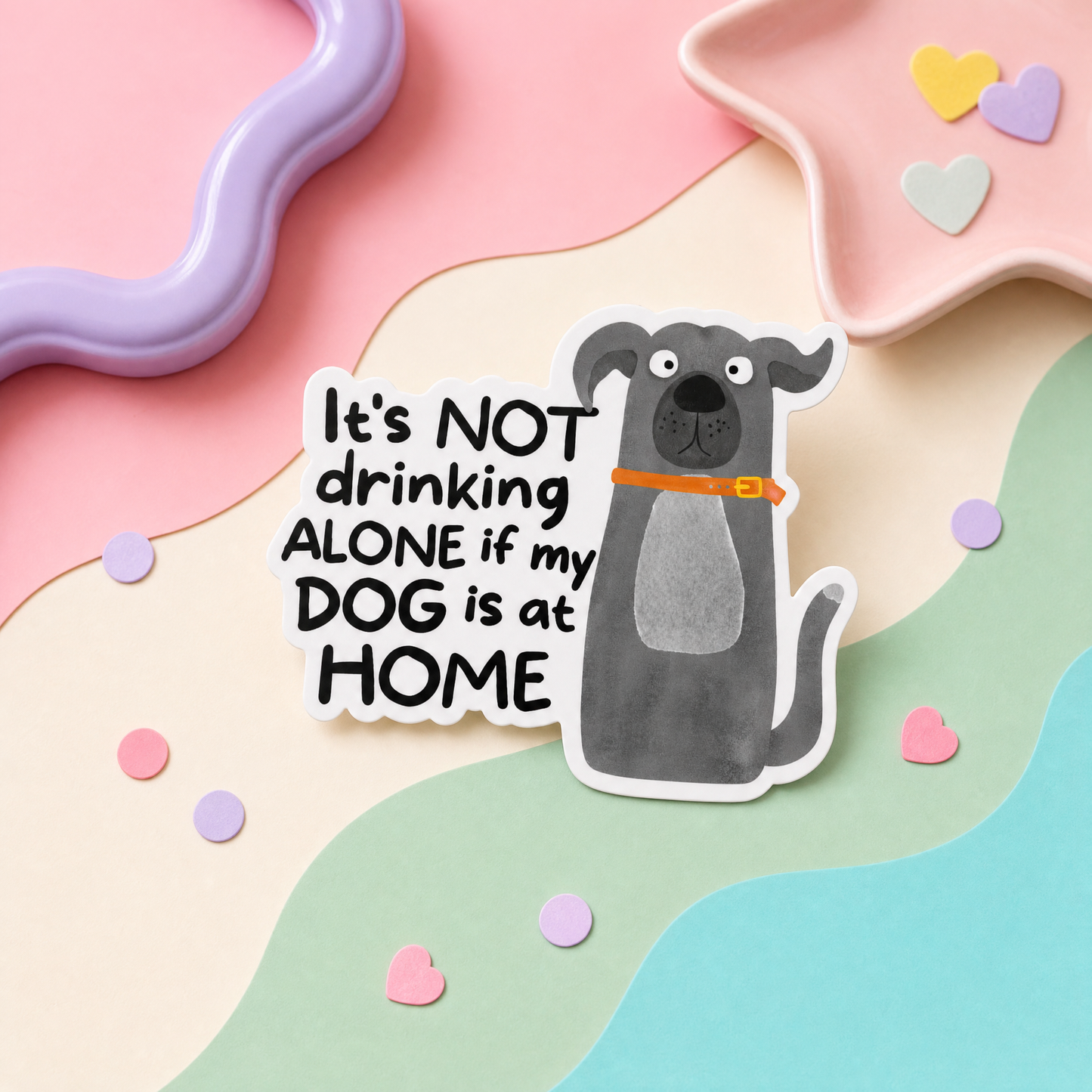 It's Not Drinking Alone If My Dog Is at Home - Vinyl Sticker