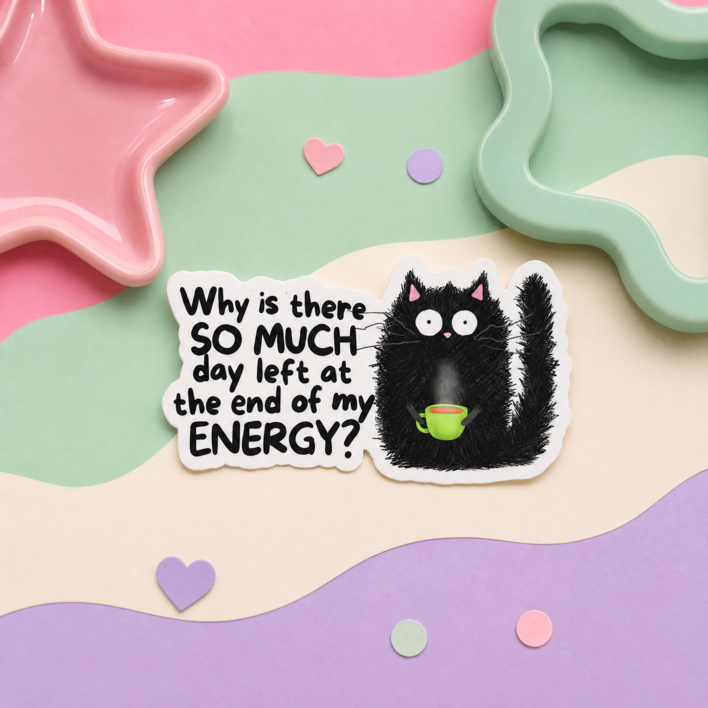 Why Is There So Much Day Left at the End of My Energy - Vinyl Sticker