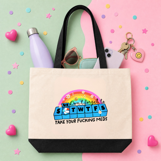 MTO Tote Bag - Dont Forget To Take Your Fucking Meds