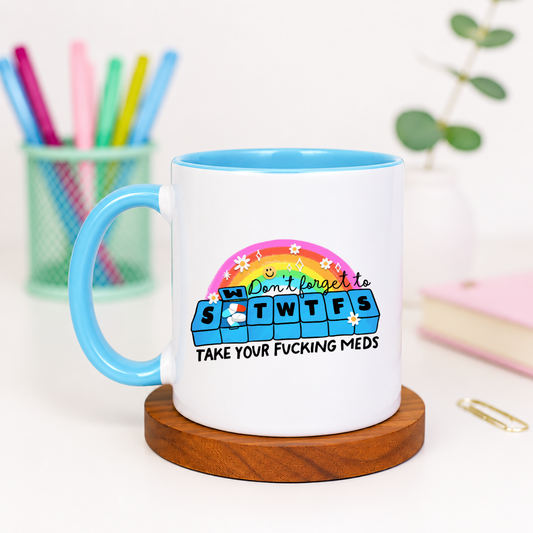 Take Your Fucking Meds - Ceramic Mug