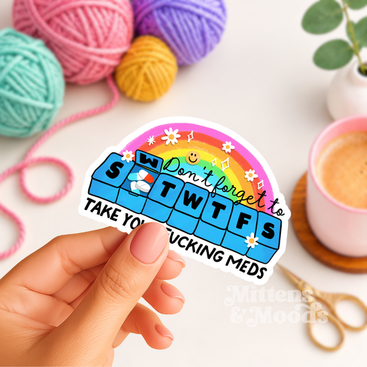 Take Your Fucking Meds - Vinyl Sticker