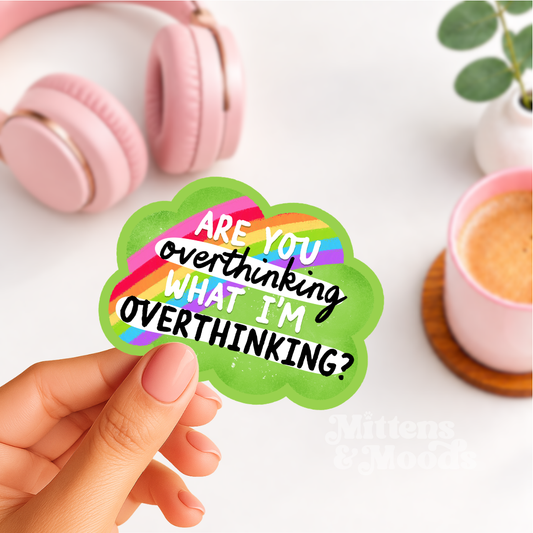 Are You Overthinking What I'm Overthinking - Vinyl Sticker