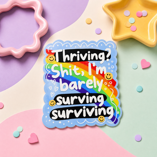 Thriving Shit I'm Barely Surviving - Vinyl Sticker