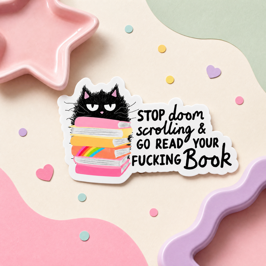 Stop Doom Scrolling Go Read Your Fucking Book - Vinyl Sticker