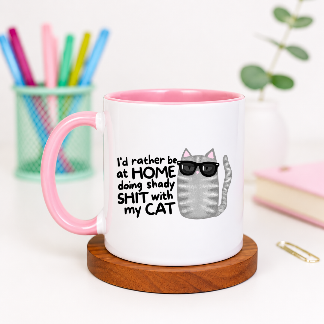 I'd Rather Be at Home Doing Shady Shit With My Cat - Ceramic Mug