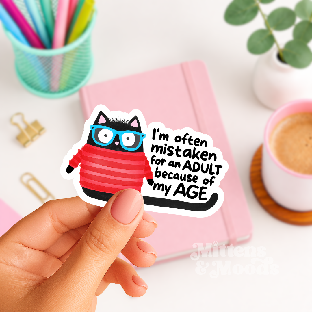 I'm Often Mistaken for an Adult Because of My Age - Vinyl Sticker