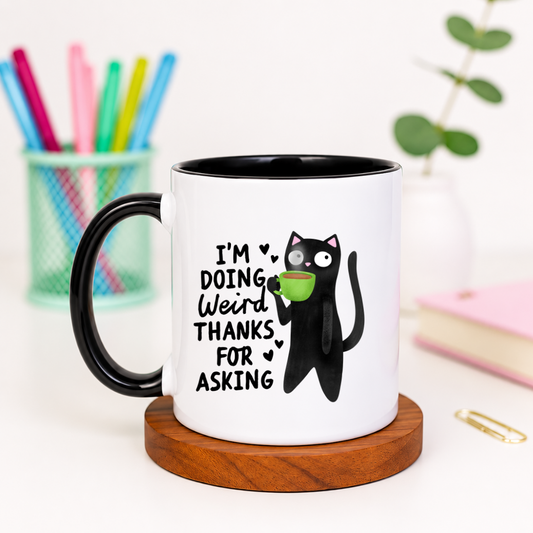 I'm Doing Weird Thanks for Asking - Ceramic Mug