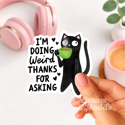 I'm Doing Weird Thanks for Asking - Vinyl Sticker