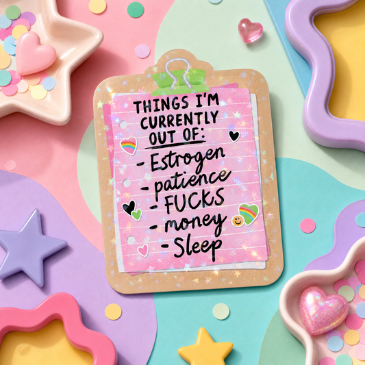 Things I'm Currently Out Of - Vinyl Sticker
