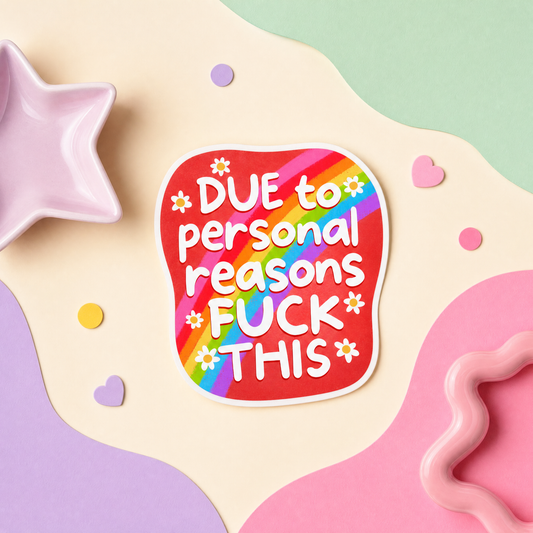 Due to Personal Reasons Fuck This - Vinyl Sticker
