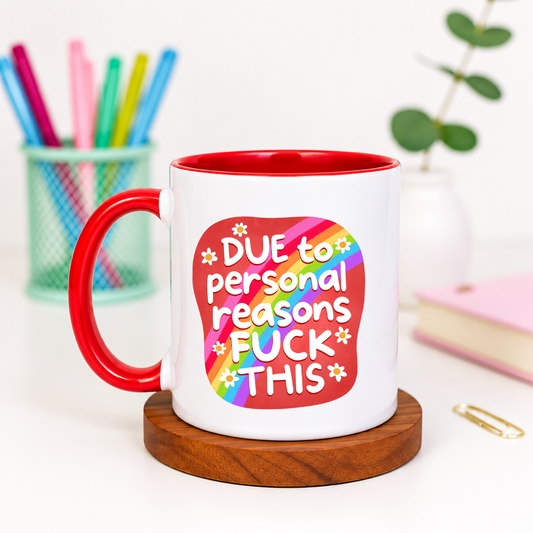 Due to Personal Reasons Fuck This - Ceramic Mug