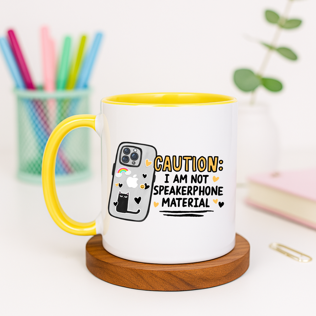 Caution I Am Not Speakerphone Material - Ceramic Mug