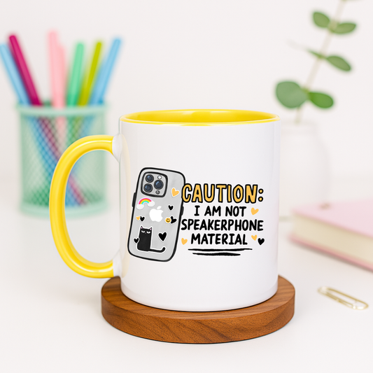 Caution I Am Not Speakerphone Material - Ceramic Mug