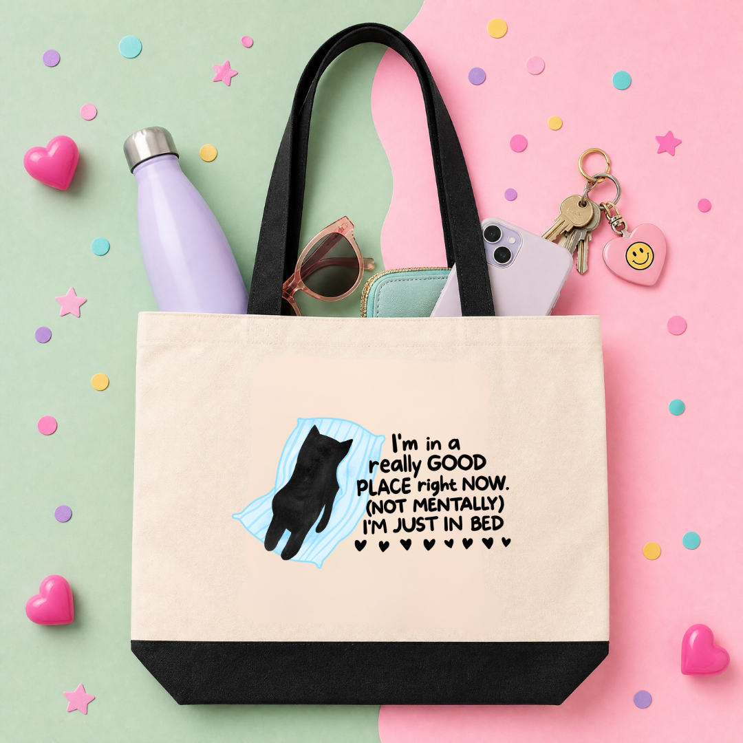 I'm in a Really Good Place Right Now Not Mentally I'm Just in Bed - Tote Bag