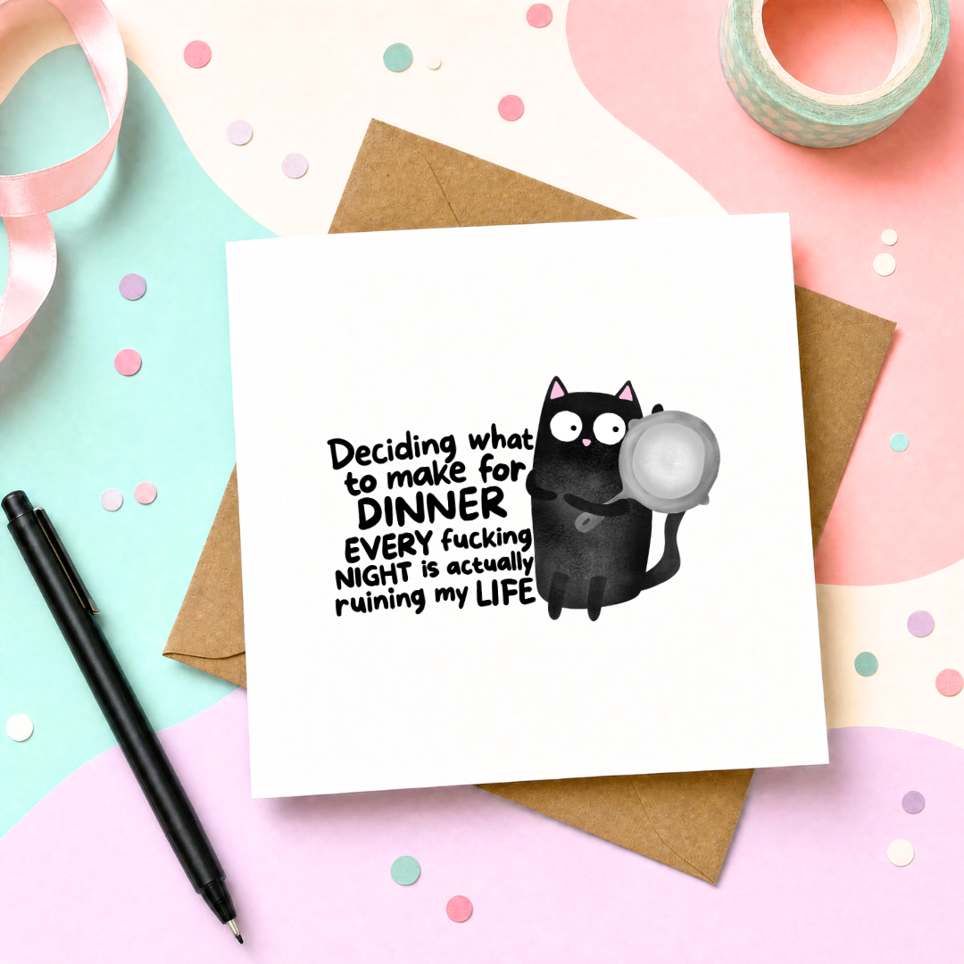 Deciding What to Make for Dinner Every Fucking Night Is Ruining My Life - Greeting Card