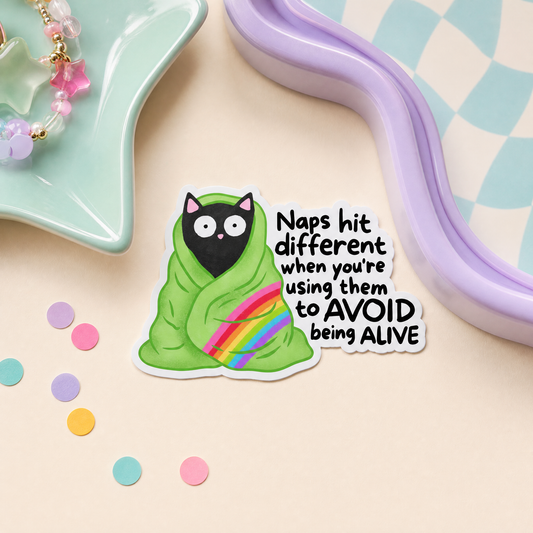 Naps Hit Different When You're Using Them to Avoid Being Alive - Vinyl Sticker
