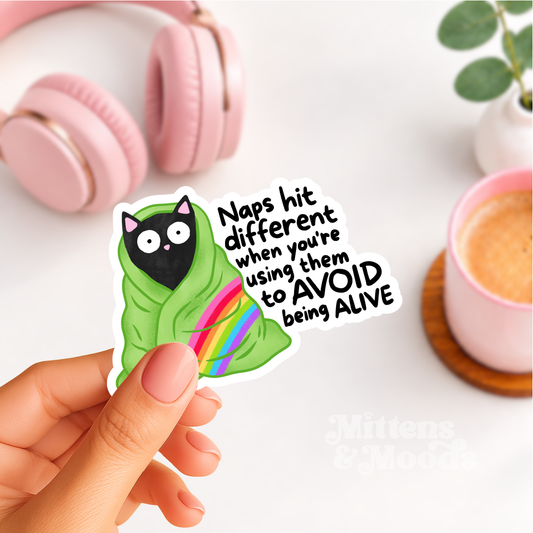 Naps Hit Different When You're Using Them to Avoid Being Alive - Vinyl Sticker