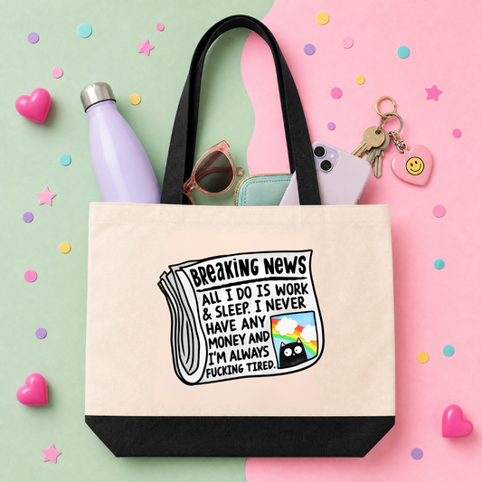 Breaking News All I Do Is Work and Sleep I Never Have Money - Tote Bag