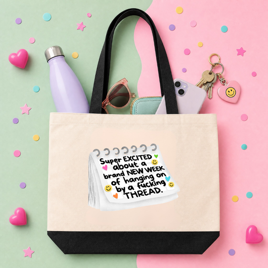 Super Excited About a Brand New Week of Hanging On by a Thread - Tote Bag