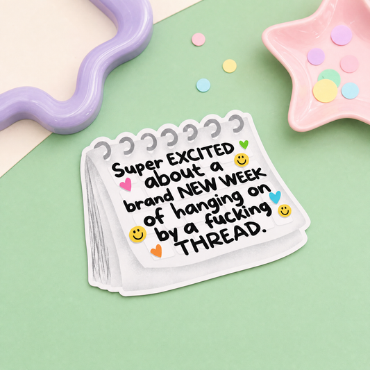 Super Excited About a Brand New Week of Hanging On by a Thread - Vinyl Sticker