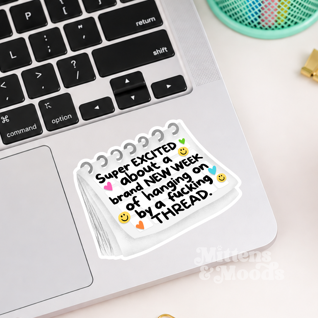 Super Excited About a Brand New Week of Hanging On by a Thread - Vinyl Sticker