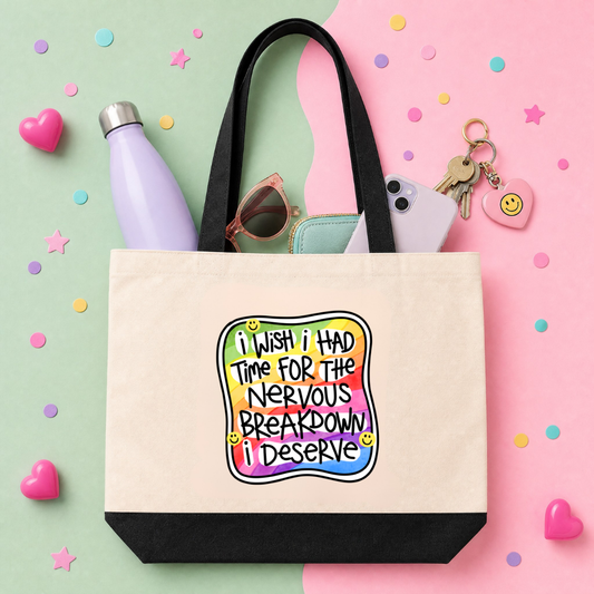 I Wish I Had Time for the Nervous Breakdown I Deserve - Tote Bag