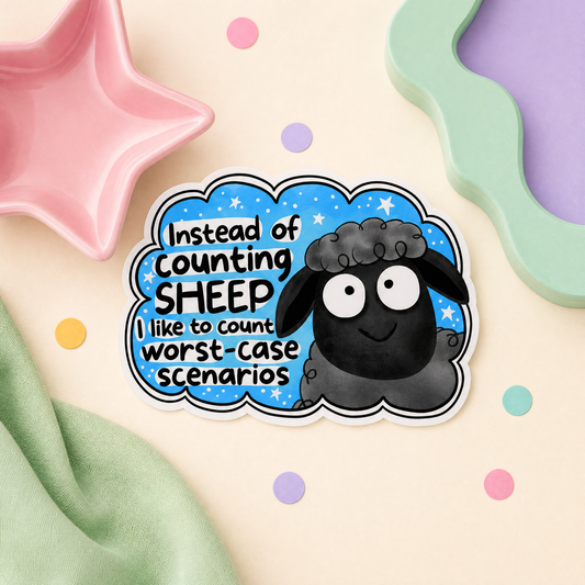 Instead of Counting Sheep I Like to Count Worst Case Scenarios - Vinyl Sticker