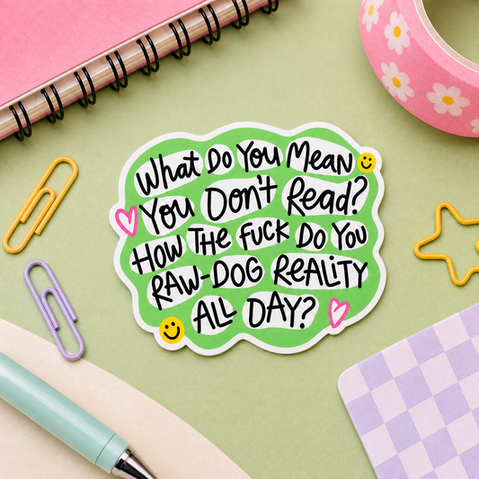 What Do You Mean You Don't Read? - Vinyl Sticker