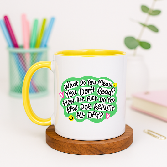 What Do You Mean You Don't Read? - Ceramic Mug