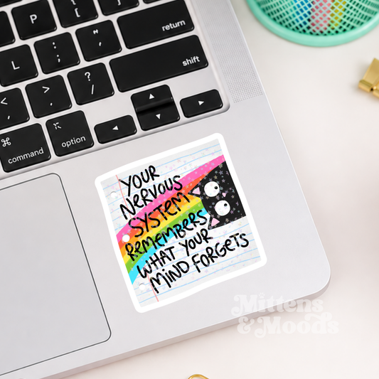 Your Nervous System Remembers What Your Mind Forgets - Vinyl Sticker